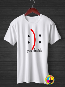 You Decide T-shirt.
